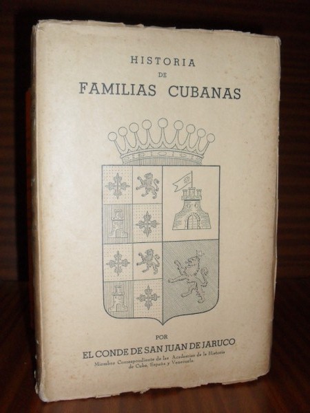 HISTORIA DE FAMILIAS CUBANAS. Escrita en presencia de documentos inéditos por... Tomos V, VI, VII, VIII y IX